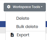 the Workspace Tools menu with Delete, Bulk delete and Export